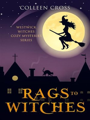 cover image of Rags to Witches --A Westwick Corners Cozy Mystery